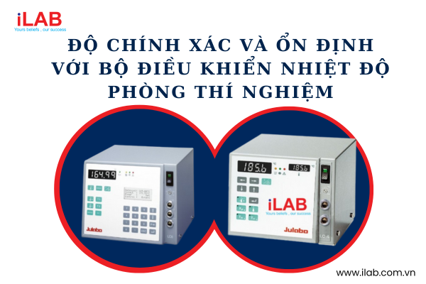 Độ Chính Xác Và Ổn Định Với Bộ Điều Khiển Nhiệt Độ Phòng Thí Nghiệm