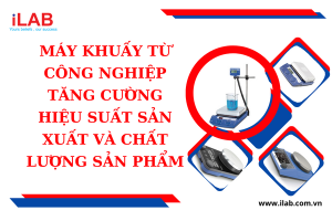 Máy khuấy từ công nghiệp - Tăng cường hiệu suất sản xuất và chất lượng sản phẩm