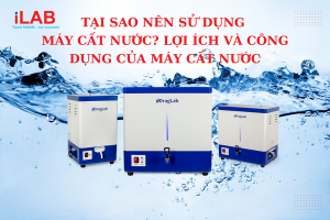 Tại sao nên sử dụng máy cất nước? Lợi ích và công dụng mà máy cất nước mang lại