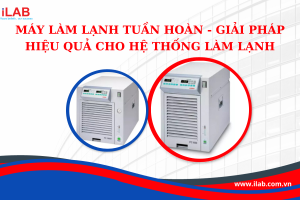 Máy làm lạnh tuần hoàn - Giải pháp hiệu quả cho hệ thống làm lạnh