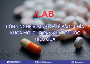 Công nghệ vi sinh và tế bào - Chìa khóa mới cho sản xuất thuốc hiệu quả